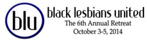 The 6th Annual Black Lesbians United (BLU) Retreat (Los Angeles, CA) @ Los Angeles | California | United States